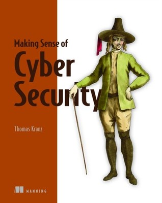 MAKING SENSE OF CYBER SECURITY by Thomas Kranz Paperback Self Help Business