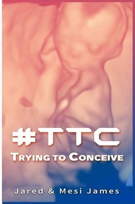 #TTC - Trying to Conceive: with Yummy Yoni Pearls by Tremesia Q. James (English)
