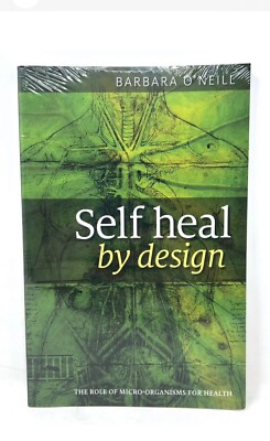 Self Heal By Design By Barbara O'Neill (Sealed in Plastic) First Edition Signed