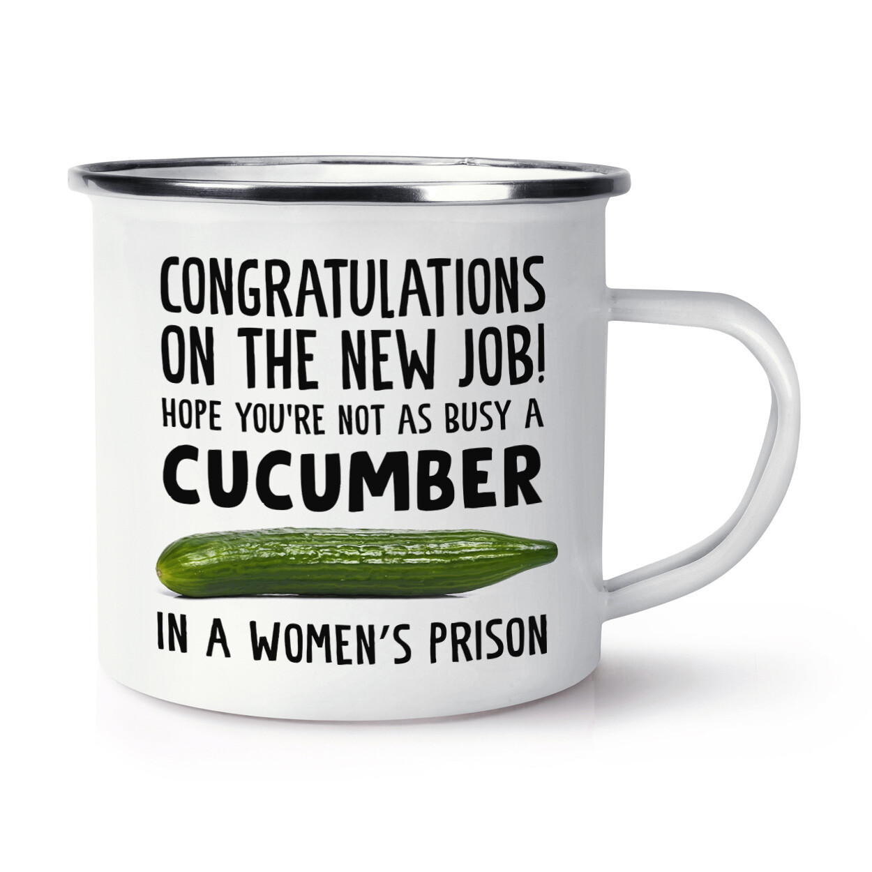 Congratulations On The New Job Busy Cucumber In A Womens Prison Enamel Mug Cup