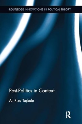 Post-Politics in Context by Ali Riza Taskale 9781138543478 NEW