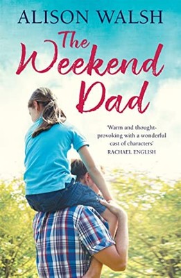 The Weekend Dad by Alison Walsh 9781473660748 NEW Free UK Delivery