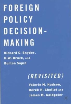 Foreign Policy Decision-Making (Revisited) by Snyder, R.; Bruck, H.; Sapin, B.