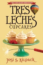 Tres Leches Cupcakes: Volume 8 (Culinary Mystery) by Kilpack