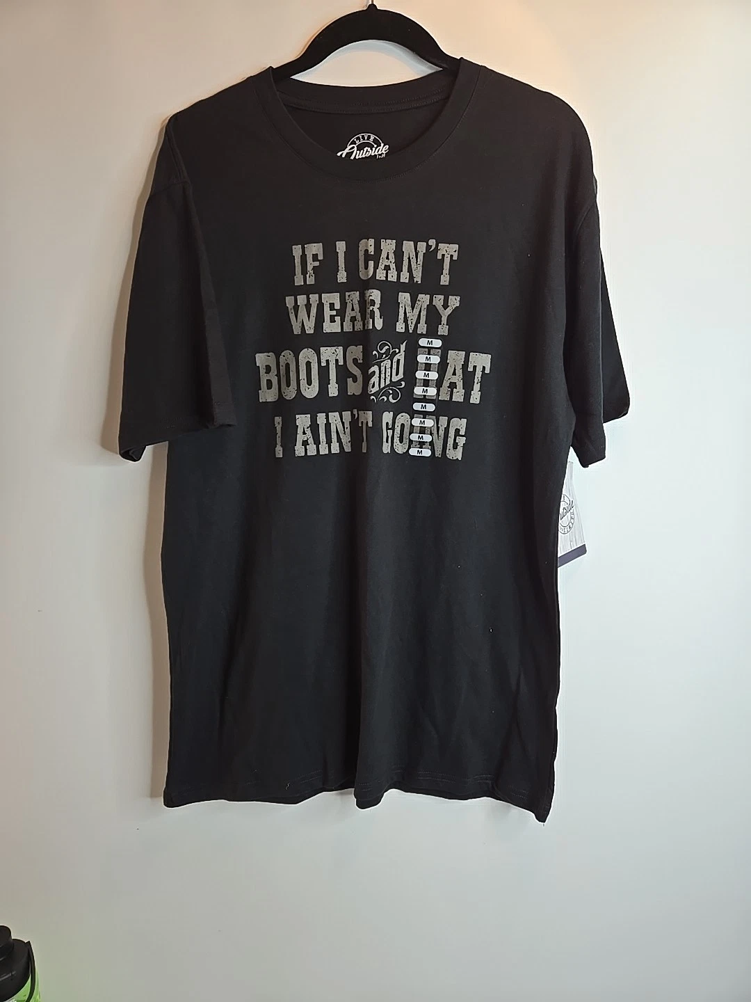 If I Can't Wear My Boots And Hat I Ain't Going T Shirt Sz M New