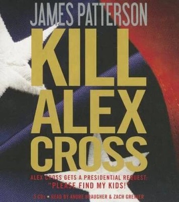 Kill Alex Cross - Audio CD By Patterson, James