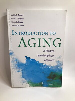 Introduction to Aging: A Positive, Interdisciplinary Approach , Sugar PhD, Judit