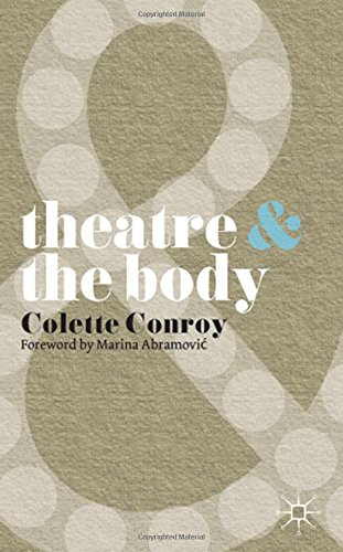 Theatre and The Body - Conroy, Colette