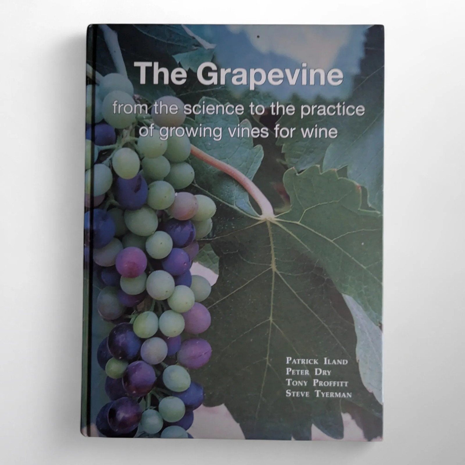 The Grapevine: From the Science to the Practice of Growing Vines for Wine by Pat