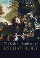 The Oxford Handbook Of Eschatology | Walls | Buch | Gebunden | Englisch | 2014