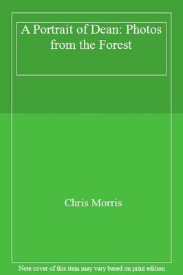 A Portrait of Dean: Photos from the Forest,Chris Morris