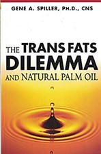 The Trans Fats Dilemma and Natural Palm Oil CNS Gene A. Spiller P