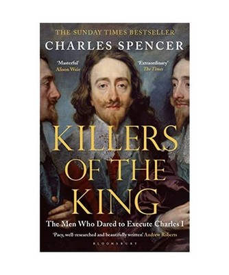 Killers of the King: The Men Who Dared to Execute Charles I: The Men Who Dared t