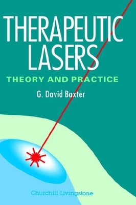 THERAPEUTIC LASERS: THEORY AND PRACTICE, USA VERSION By Baxter Bsc(hons) Dphil