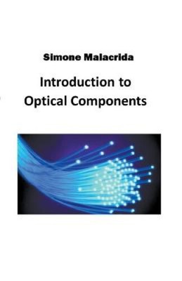 Introduction to Optical Components by Malacrida, Simone