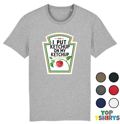 T-Shirt I PUT KETCHUP ON MY KETCHUP LUSTIG Ketchup Liebhaber Tomatensauce Heinz Top
