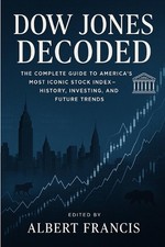 Dow Jones Decoded: The Complete Guide to America's Most Iconic Stock Index-Histo