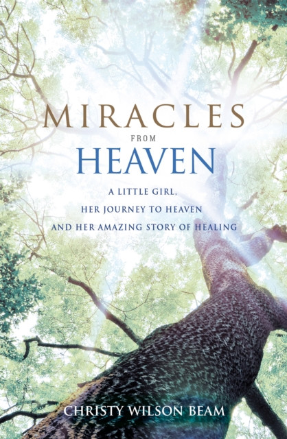 Miracles from Heaven by Christy Wilson Beam (Paperback Book)
