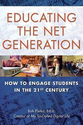 Educating the Net Generation: How to Engage Students in the 21st Century by 