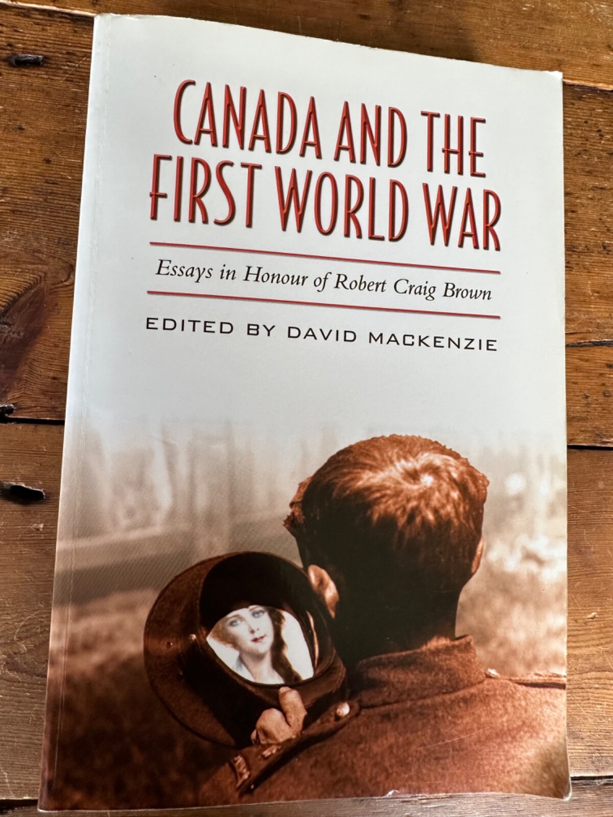 Canada And The First World War: Essays In Honour Of Robert Craig Brown