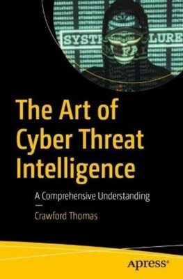Crawford Thomas The Art of Cyber Threat Intelligence (Taschenbuch) (US IMPORT)