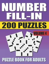 Number Fill In Puzzle Book For Adults Volume 4 : 200 Number Fill-Ins Puzzles An