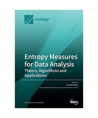 Entropy Measures for Data Analysis: Theory, Algorithms and Applications: Theory,
