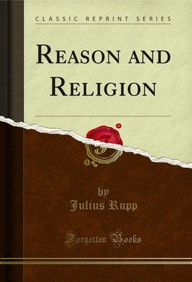 Reason and Religion (Classic Reprint)