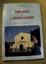Carlo Conti TORRE MAURA E S.GIOVANNI LEONARDI antiche origini e storia recente