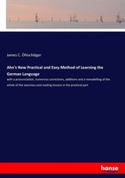 James C. ÖHlschläGer | Ahn's New Practical And Easy Method Of Learning The...