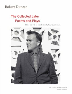 Robert Duncan: The Collected Later Poems and Plays Volume 3 by Robert Duncan