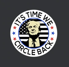 Car Magnet - It's time we circle back, Donald Trump, MAGA 2024 America MAGNET