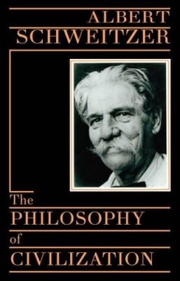 The Philosophy of Civilization - Paperback By Schweitzer, Albert - GOOD