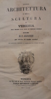 Selvatico Pietro - Sulla architettura e sulla scultura in Venezia - 1847