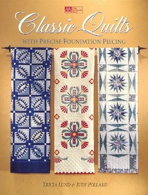 Classic Quilts With Precise Foundation Piecing by Pollard, Judy 156477161X