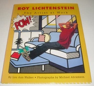 Roy Lichtenstein : The Artist at Work Hardcover Lou A. Walker