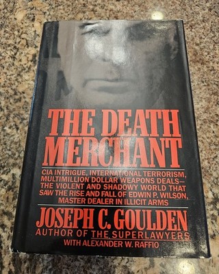 The Death Merchant: The Rise and Fall of Edwin P. Wilson