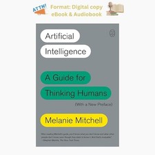 Artificial Intelligence: A Guide for Thinking Humans, Melanie Mitchell 2019