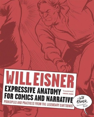 Expressive Anatomy for Comics and Narrative: Principles and Practices from the,