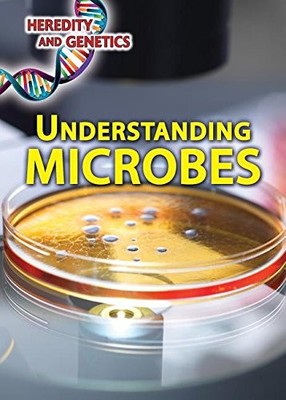 Understanding Microbes (Heredity and Genetics)