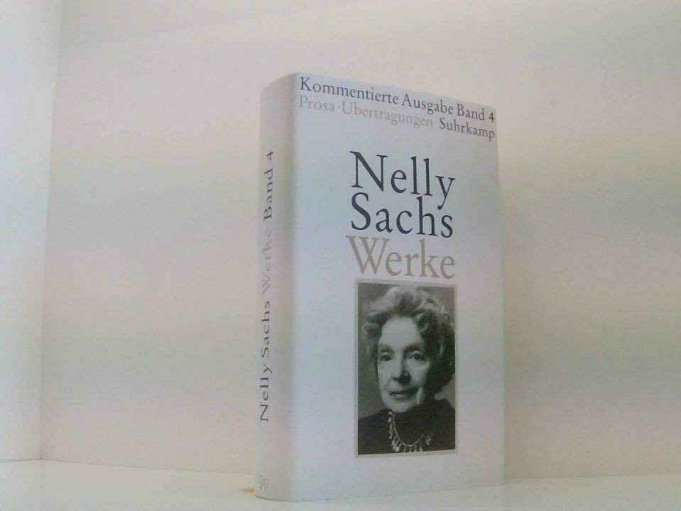 Werke. Kommentierte Ausgabe in vier Bänden: Band IV: Prosa und Übertragungen Bd. - Fioretos, Aris und Nelly Sachs