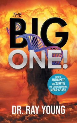 The Big One! How to Anticipate and Survive the Coming Economic Mega-Crash Young