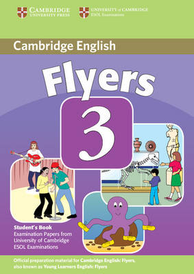 Cambridge Young Learners English Tests Flyers 3 Student's Book: Examination Pape