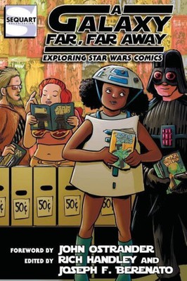 A Galaxy Far, Far Away: Exploring Star Wars Comics by Joseph F Berenato