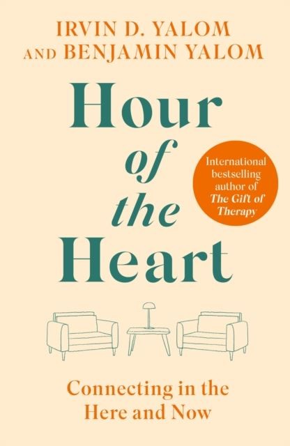 Hour of the Heart: Connecting in the Here and Now by Irvin Yalom