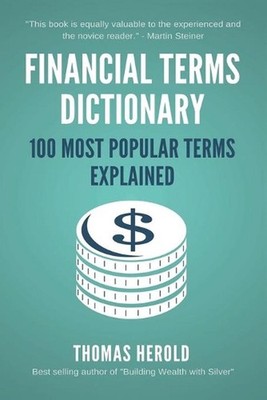 Financial Terms Dictionary - 100 Most Popular Terms Explained by Thomas Herold (