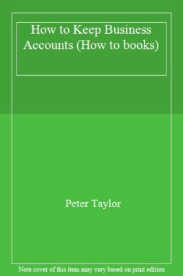 How to Keep Business Accounts By Peter Taylor