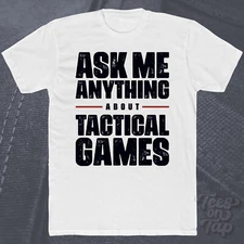 ASK ME ANYTHING ABOUT TACTICAL GAMES T-SHIRT strategy board gaming planning cool
