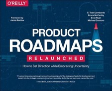 Product Roadmaps Relaunched: How to Set Direction While E... by Connors, Michael