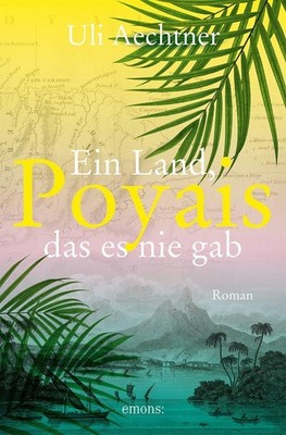 Poyais. Ein Land, das es nie gab Uli Aechtner